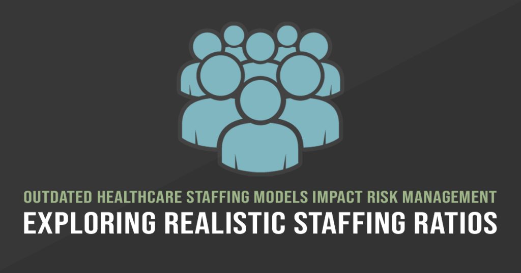 Outdated Healthcare Staffing Models Silently Thwart Risk Management Goals