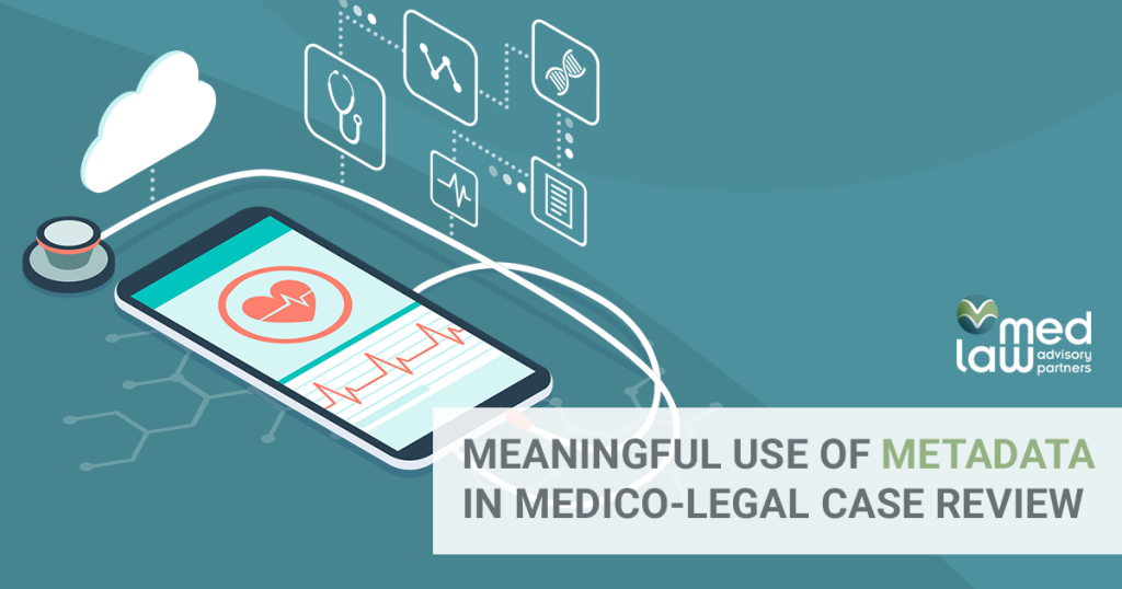 Meaningful Use of Metadata in Medico-Legal Case Review